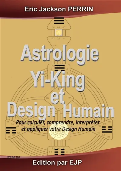 Astrologie, Yi-King et Design Humain : VERSION FEVRIER 2027