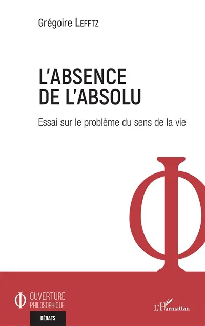 L'absence de l'absolu : essai sur le problème du sens de la vie