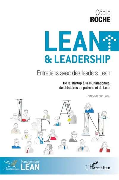 Lean & leadership : entretiens avec des leaders Lean : de la startup à la multinationale, des histoires de patrons et de Lean