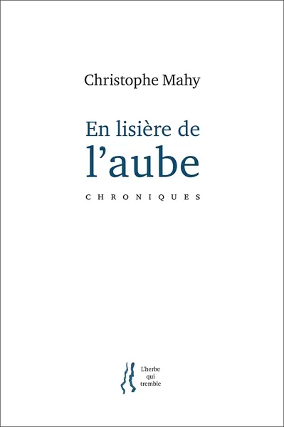 En lisière de l'aube : chroniques
