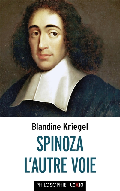Spinoza, l'autre voie - Blandine Kriegel