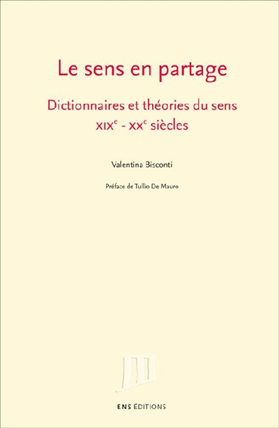 Le sens en partage : dictionnaires et théories du sens, XIXe-XXe siècles