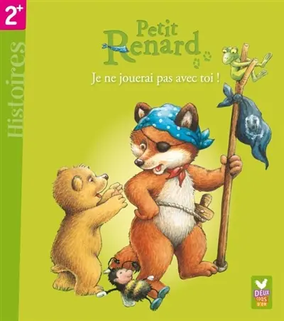 Petit Renard. Je ne jouerai pas avec toi !