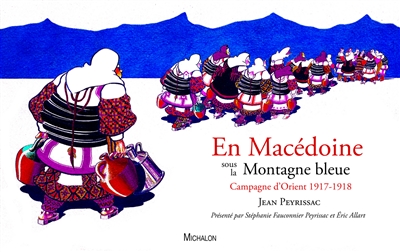 En Macédoine sous la Montagne bleue : campagne d’Orient 1917-1918