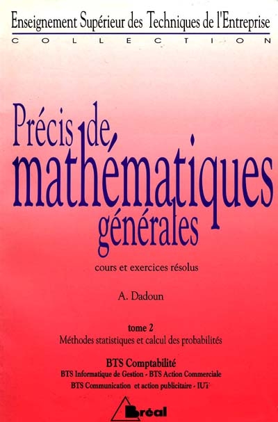 Précis de mathématiques générales : cours et exercices résolus. Vol. 2. Méthodes statistiques et calcul des probabilités : BTS comptabilité-gestion