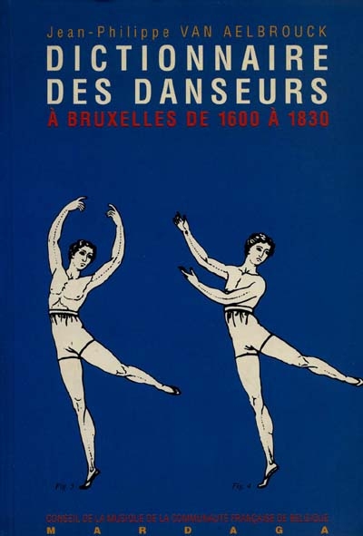 Dictionnaire des danseurs, chorégraphes et maîtres de danse, à Bruxelles de 1600 à 1830