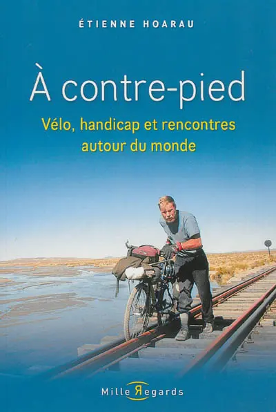 A contre-pied : vélo, handicap, vélo et rencontres autour du monde