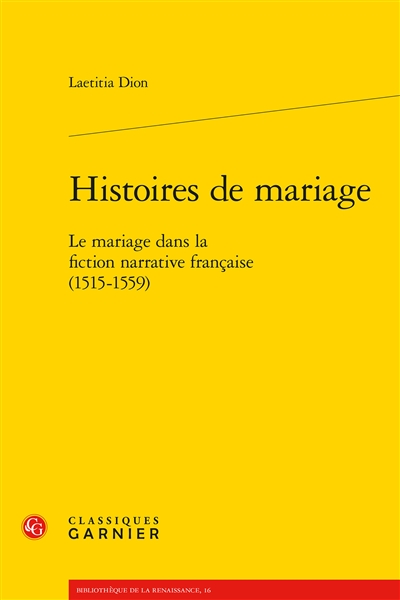 Histoires de mariage : le mariage dans la fiction narrative française (1515-1559)