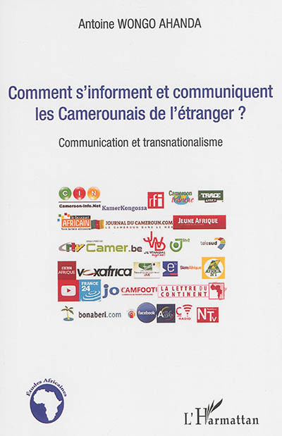 Comment s'informent et communiquent les Camerounais de l'étranger ? : communication et transnationalisme
