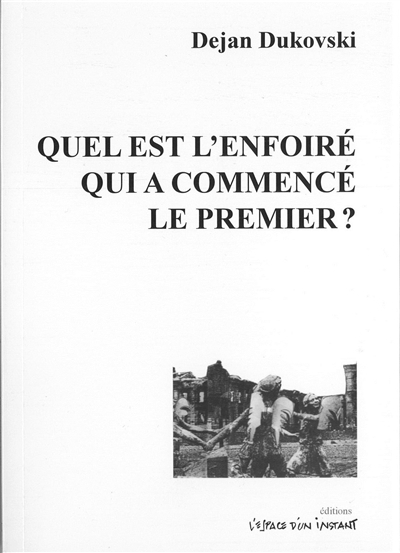 Quel est l'enfoiré qui a commencé le premier ? ou Comment se hâter lentement (paranoïa). Mamu mu ebam koj prv pocna, Skopje, 1997