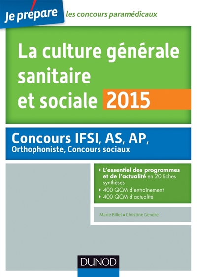La culture générale sanitaire et sociale 2015 : concours IFSI, AS, AP, orthophoniste, concours sociaux