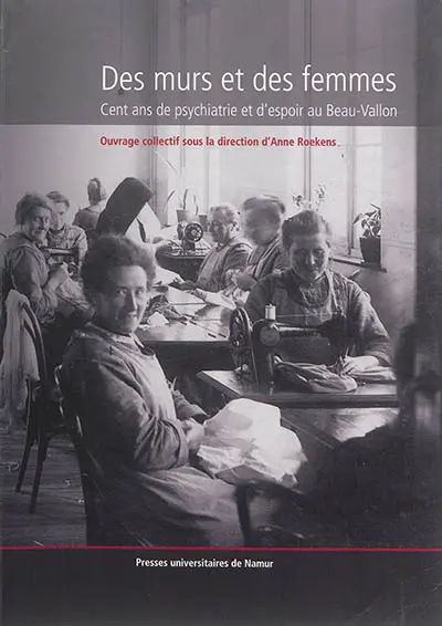 Des murs et des femmes : cent ans de psychiatrie et d'espoir au Beau-Vallon