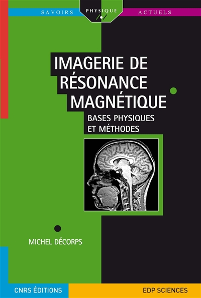 Imagerie de résonance magnétique : bases physiques et méthodes