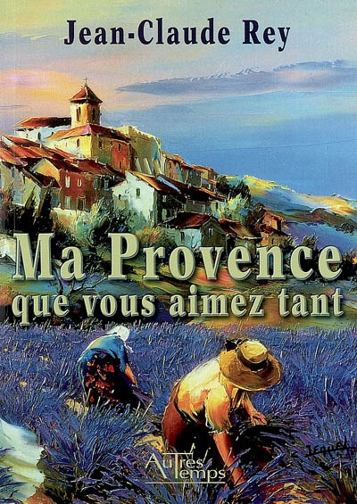 Ma Provence que vous aimez tant
