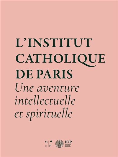 L'Institut catholique de Paris : une aventure intellectuelle et spirituelle