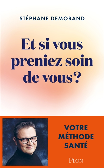 Et si vous preniez soin de vous ? : votre méthode santé