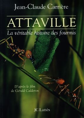 Attaville, la véritable histoire des fourmis : d'après le film de Gérard Calderon