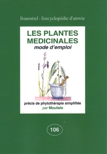 Les plantes médicinales, mode d'emploi : précis de phythothérapie simplifiée