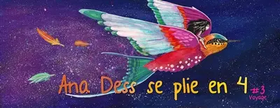 Ana Dess se plie en 4 - Tome 3 : Ana Dess se plie en 4 Vol. 3