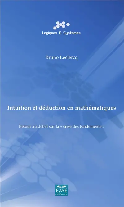 Intuition et déduction en mathématiques : retour au débat sur la crise des fondements