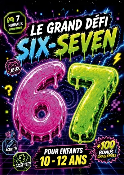 Le Grand Défi 67 Six-Seven pour enfants 10-12 ans. Le livre de jeux, activités & casse-têtes en 7 niveaux + 100 Challenges Bonus : Idée cadeau garçon & fille pour Noël, Pâques ou anniversaire
