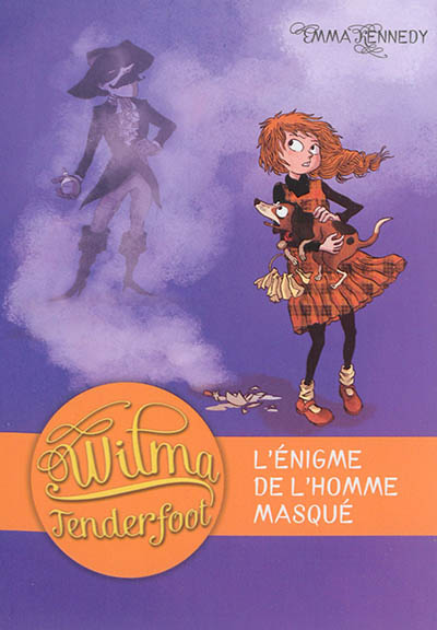 Wilma Tenderfoot T4 L'énigme de l'homme masqué