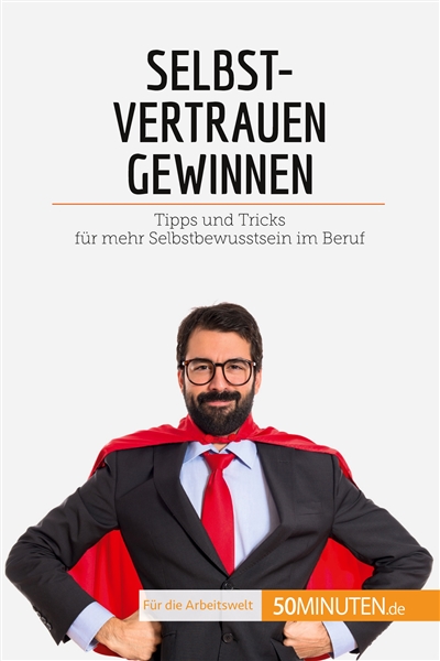 Selbstvertrauen gewinnen :...