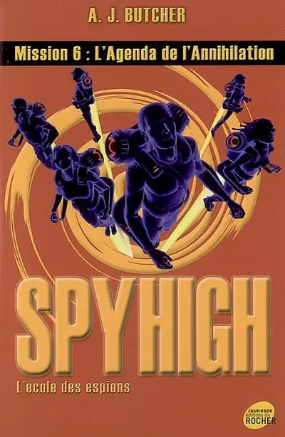 Spy high : l'école des espions. Vol. 6. L'agenda de l'annihilation