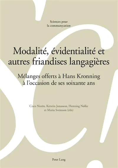 Modalité, évidentialité et autres friandises langagières : Mélanges offerts à Hans Kronning à l'occasion de ses soixante ans