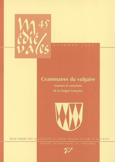 Médiévales, n° 45. Grammaires du vulgaire : normes et variations de la langue française