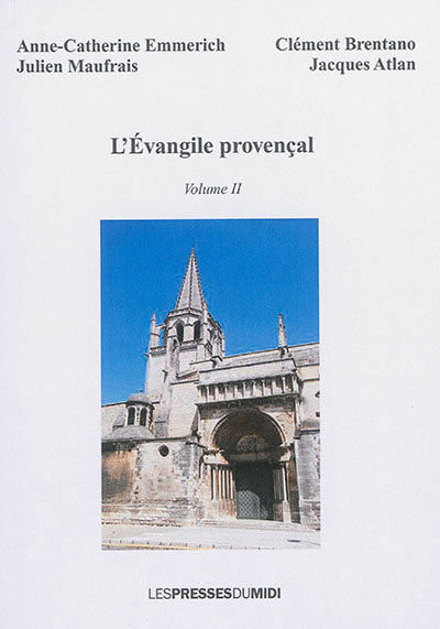 L'Evangile provençal : récit sur les premiers temps de l'ère chrétienne. Vol. 2. Depuis le 6 décembre de l'an 26 jusqu'au samedi 24 août de l'an 27