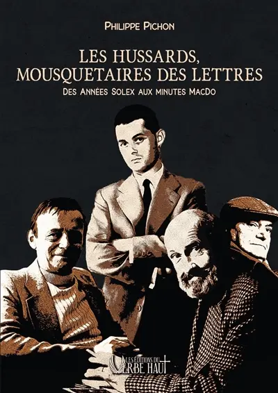 Les hussards, mousquetaires des lettres : des années Solex aux minutes MacDo