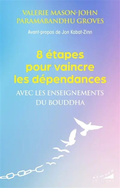 8 étapes pour vaincre les dépendances avec les enseignements du Bouddha 8 étapes pour vaincre les dépendances avec les enseignements du Bouddha