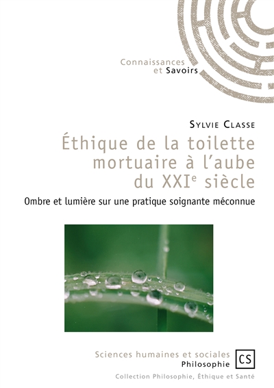 Ethique de la toilette mortuaire à l'aube du XXIe siècle : ombre et lumière sur une pratique soignante méconnue