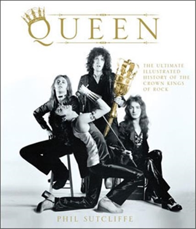 Queen The Ultimate Illustrated History of the Crown Kings of Rock (Paperback)