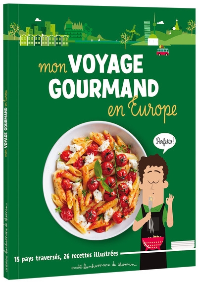 Mon voyage gourmand en Europe : 15 pays traversés, 26 recettes illustrées