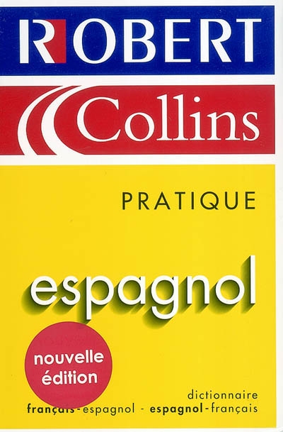 Le Robert et Collins pratique espagnol : dictionnaire français-espagnol, espagnol-français