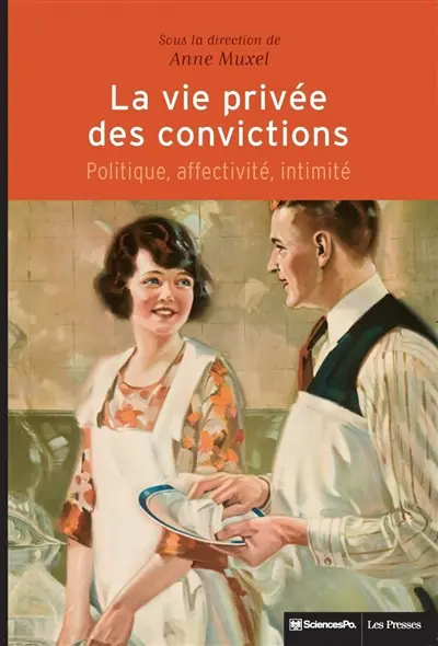 La vie privée des convictions : politique, affectivité, intimité