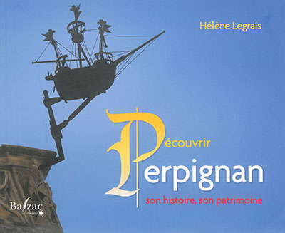 Découvrir Perpignan : son histoire, son patrimoine