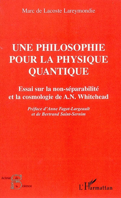 Une philosophie pour la physique quantique : essai sur la non-séparabilité et la cosmologie de A.N. Whitehead