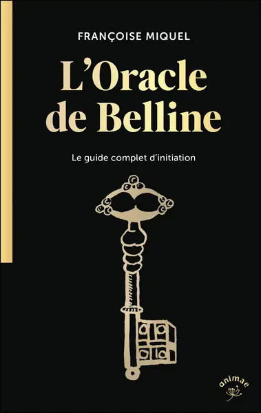 L'oracle de Belline : le guide complet d'initiation
