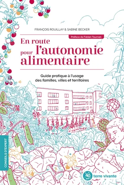 En route pour l'autonomie alimentaire : guide pratique à l'usage des familles, villes et territoires