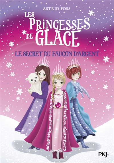 Les princesses de glace. Vol. 1. Le secret du faucon d'argent