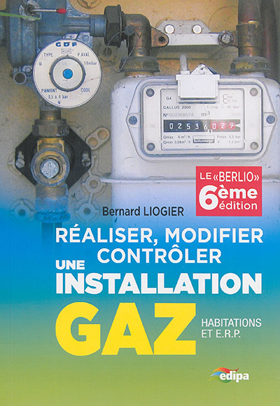 Réaliser, modifier, contrôler une installation gaz (habitations et ERP) : le Berlio