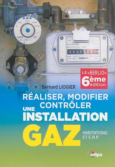 Réaliser, modifier, contrôler une installation gaz (habitations et ERP) : le Berlio