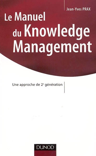 Le manuel du knowledge management : une approche de 2e génération