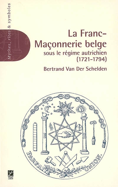 La franc-maçonnerie belge sous le régime autrichien (1721-1794)