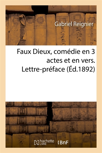 Faux Dieux, comédie en 3...