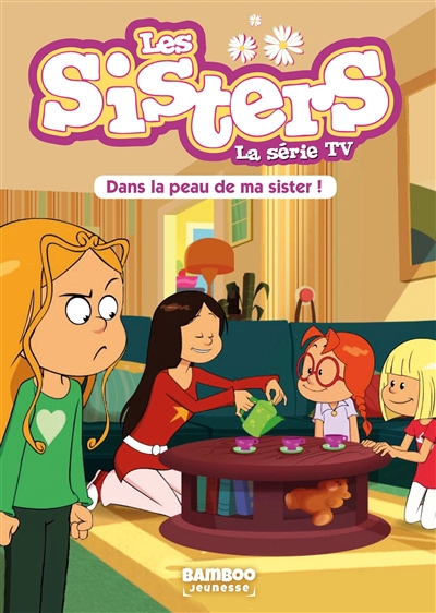 les sisters : la série tv. vol. 3. dans la peau de ma sister