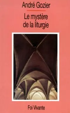 Le Mystère de la liturgie : choix de textes